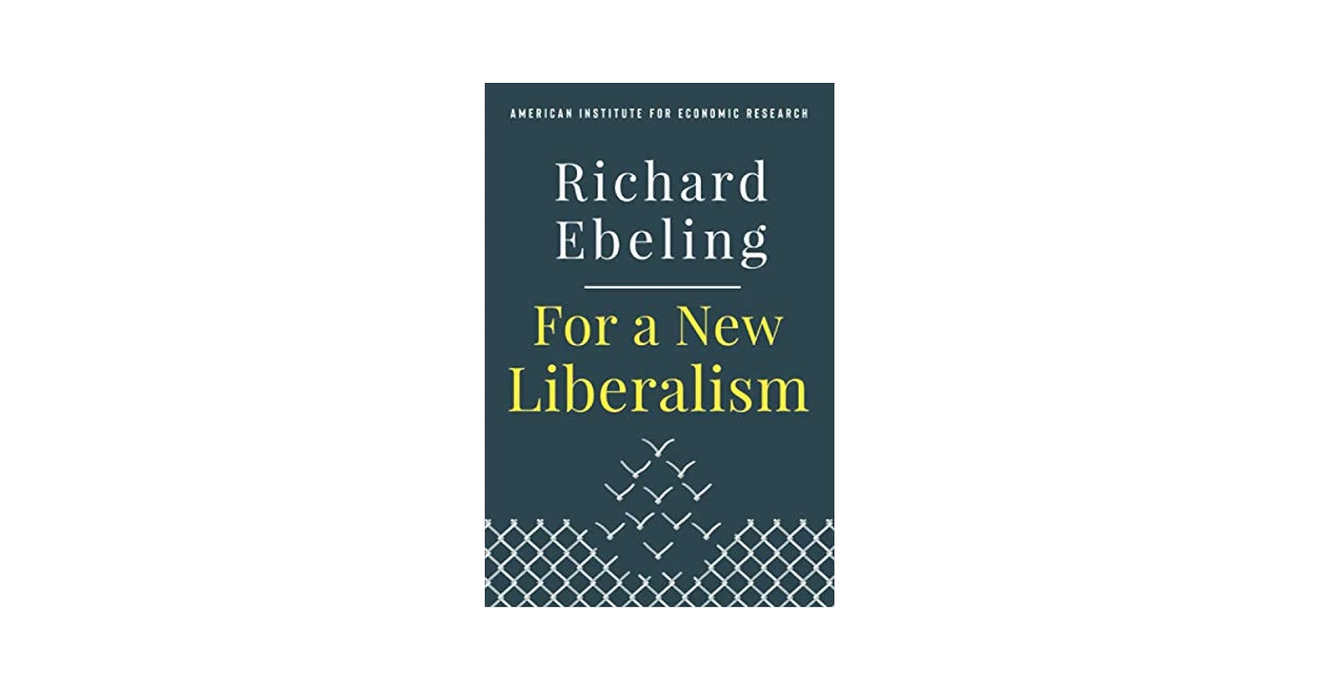 For a New Liberalism: Ebeling, Richard: 9781630691783: Amazon.com: Books